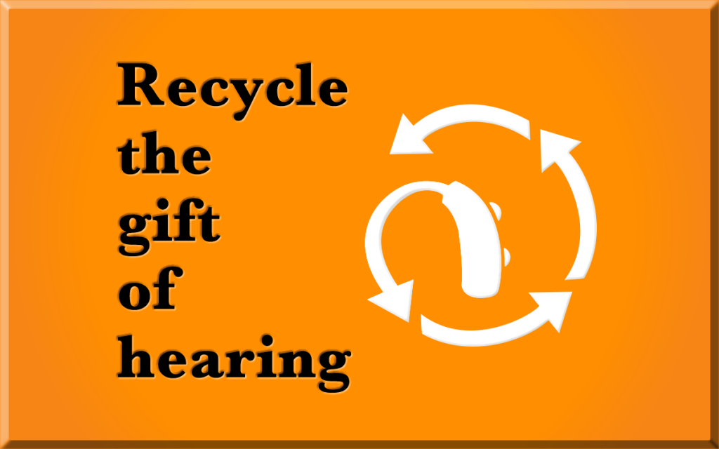 recycle and give the gift of hearing